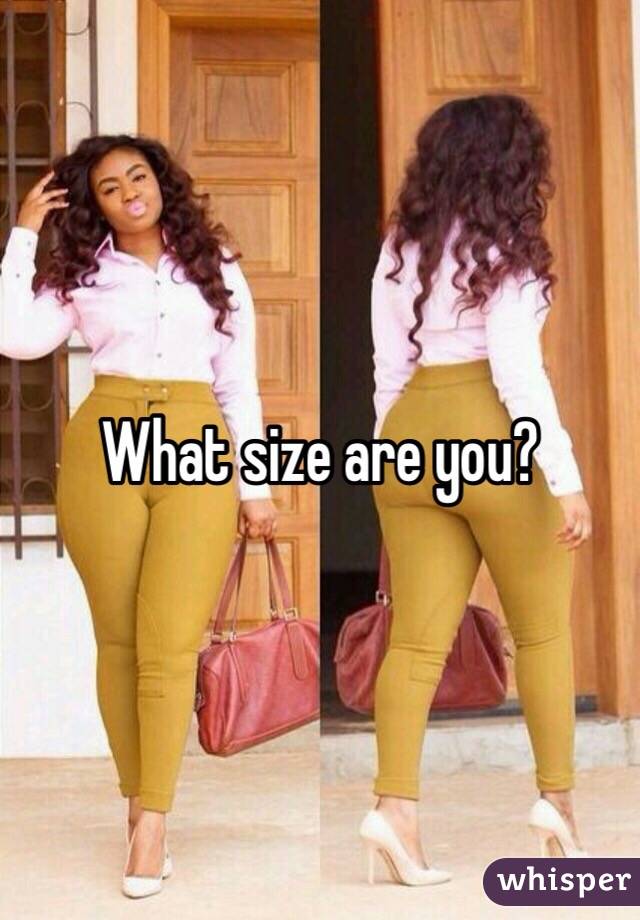 What size are you?