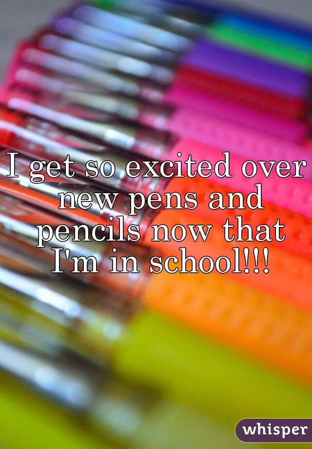 I get so excited over new pens and pencils now that I'm in school!!!