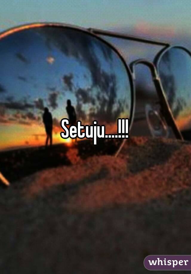 Setuju....!!!