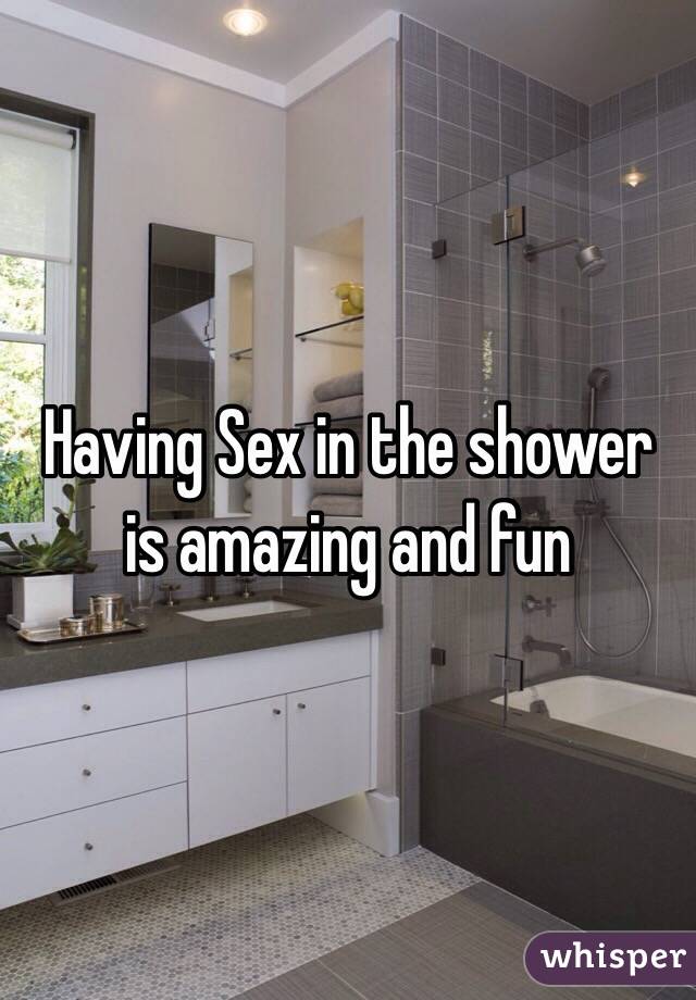 Having Sex in the shower is amazing and fun 