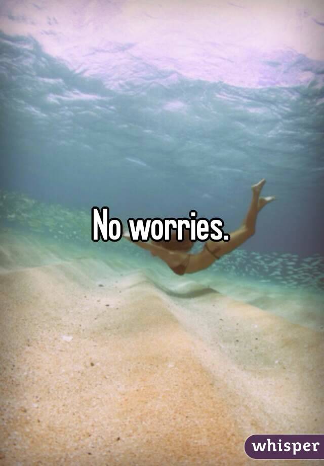 No worries.