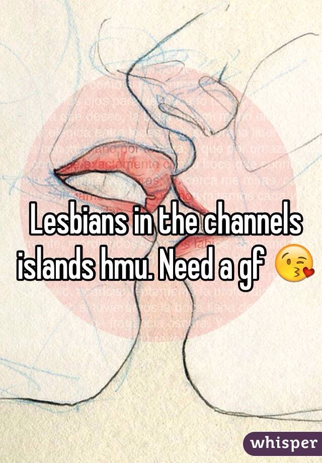 Lesbians in the channels islands hmu. Need a gf 😘