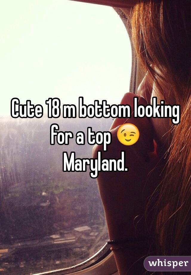 Cute 18 m bottom looking for a top 😉 
Maryland. 