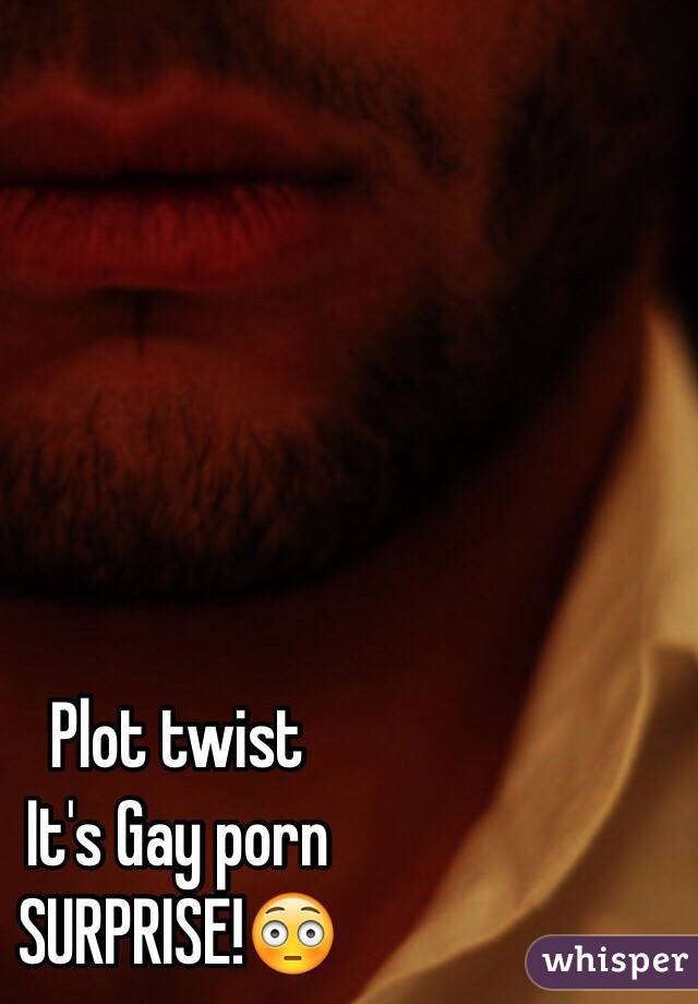 Plot twist
It's Gay porn
SURPRISE!😳 