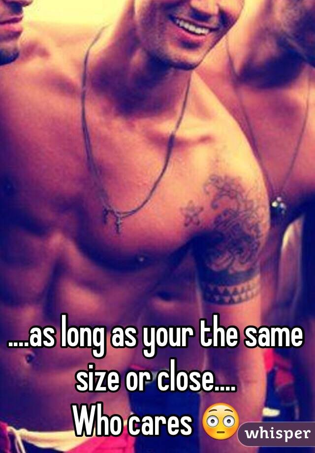 ....as long as your the same size or close....
Who cares 😳