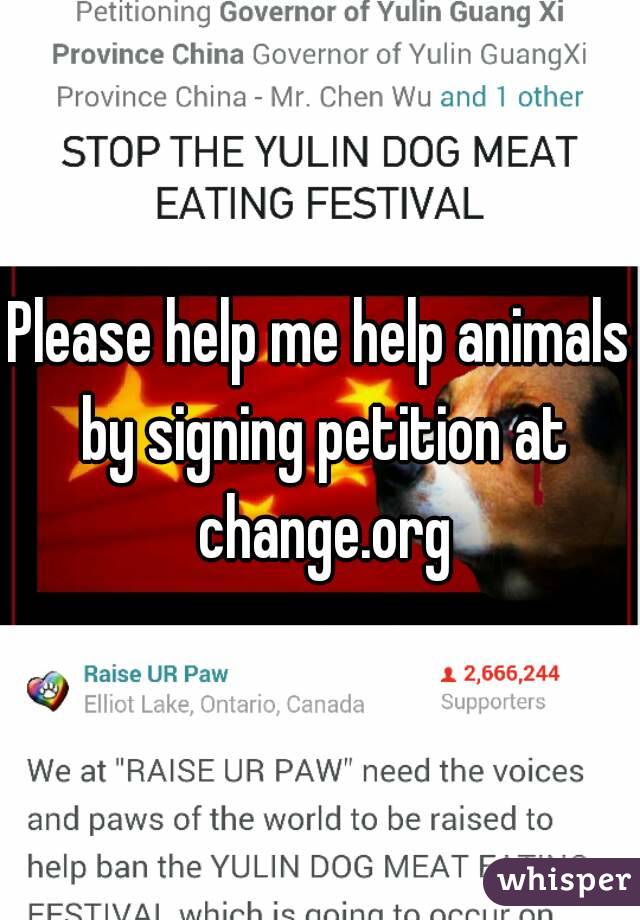 Please help me help animals by signing petition at change.org