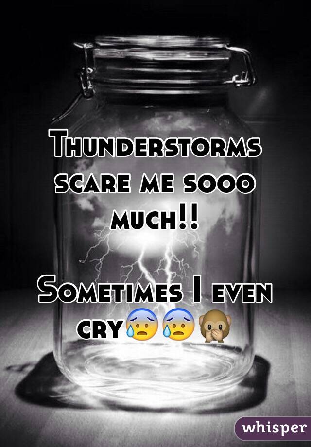 Thunderstorms scare me sooo much!!

Sometimes I even cry😰😰🙊