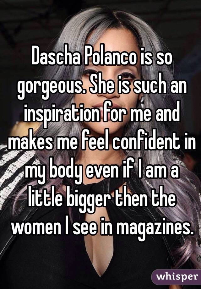 Dascha Polanco is so gorgeous. She is such an inspiration for me and makes me feel confident in my body even if I am a little bigger then the women I see in magazines.  