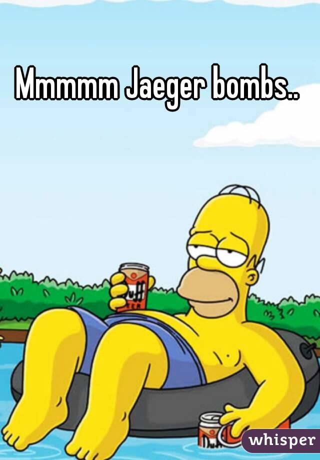 Mmmmm Jaeger bombs..