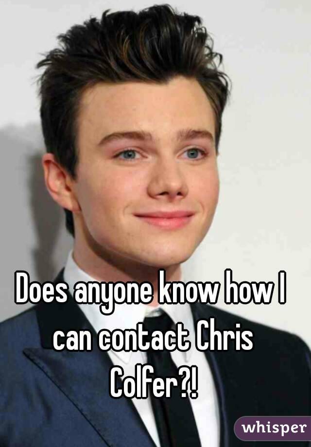 Does anyone know how I can contact Chris Colfer?!