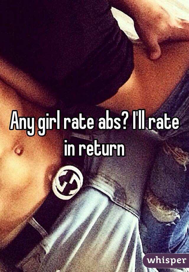 Any girl rate abs? I'll rate in return
