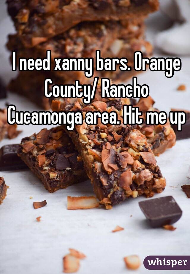 I need xanny bars. Orange County/ Rancho Cucamonga area. Hit me up