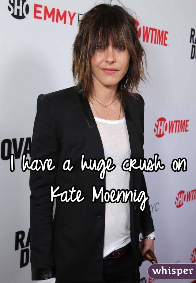 I have a huge crush on Kate Moennig 