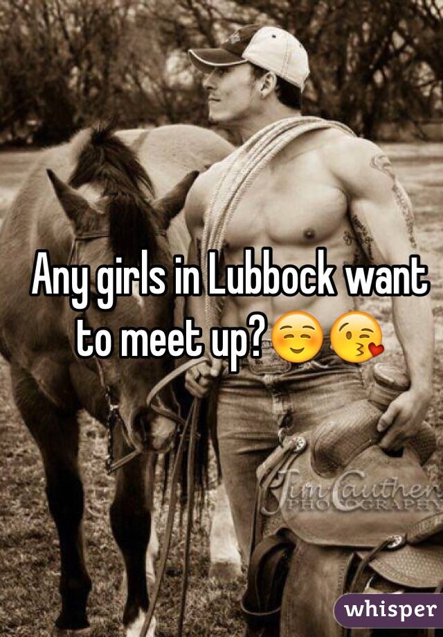 Any girls in Lubbock want to meet up?☺️😘