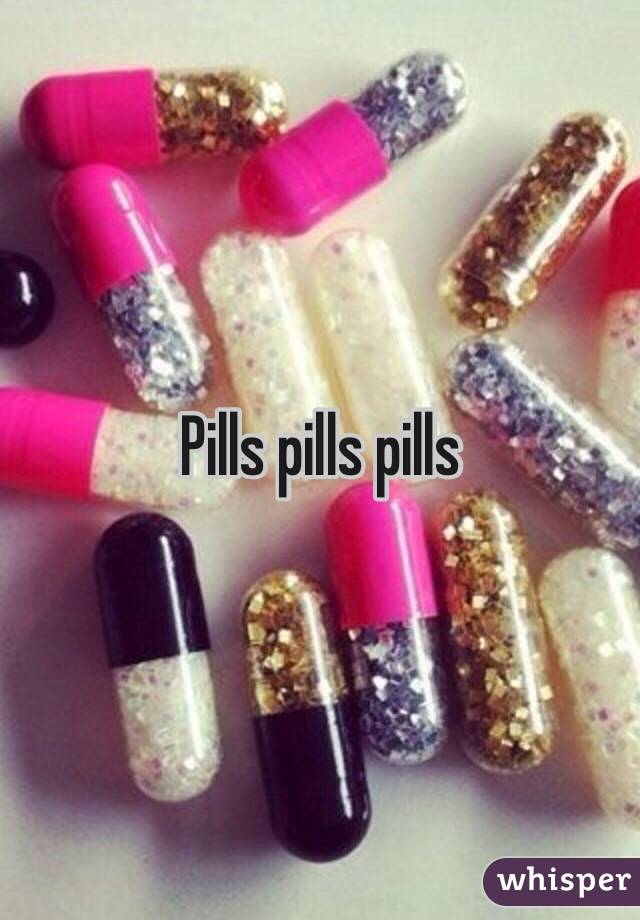 Pills pills pills