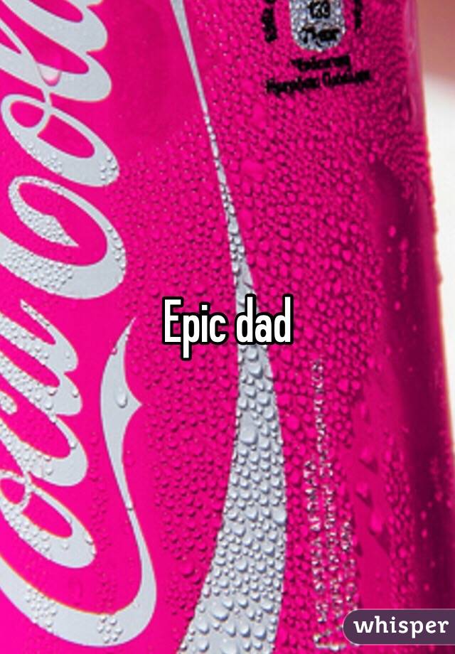 Epic dad