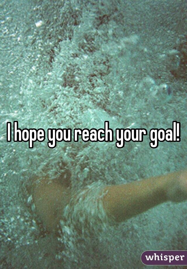 I hope you reach your goal!