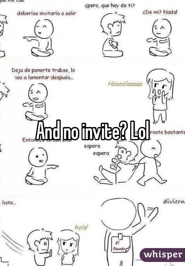 And no invite? Lol