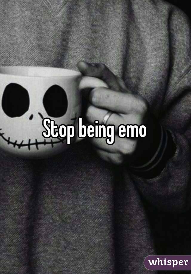 How to Stop Being Emo 