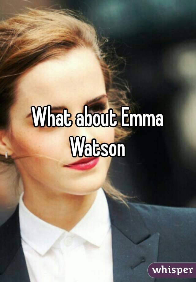 What about Emma Watson 