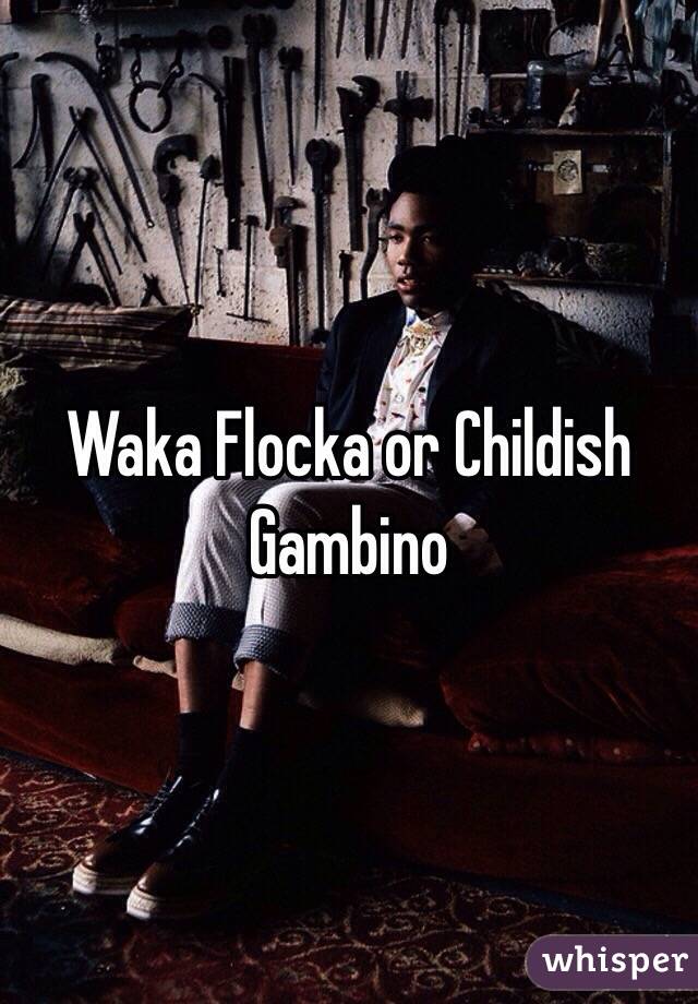 Waka Flocka or Childish Gambino