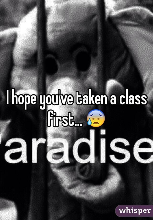 I hope you've taken a class first... 😰