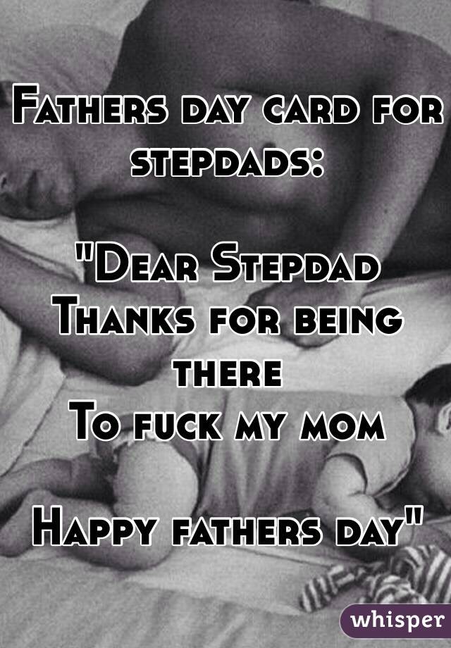 Fathers Day Card For Stepdads Dear Stepdad Thanks For Being There To Fuck My Mom Happy Fathers