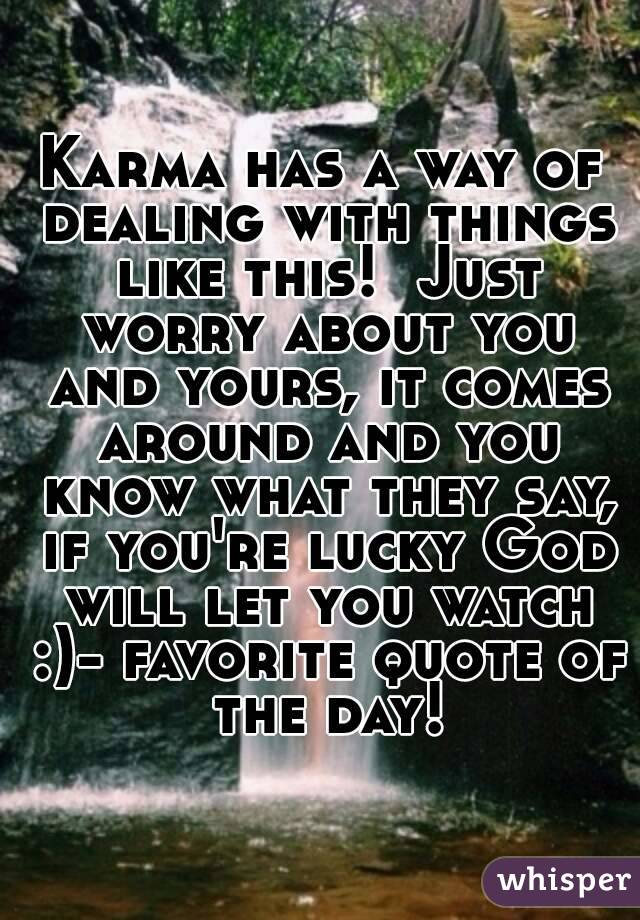 Karma has a way of dealing with things like this!  Just worry about you and yours, it comes around and you know what they say, if you're lucky God will let you watch :)- favorite quote of the day!