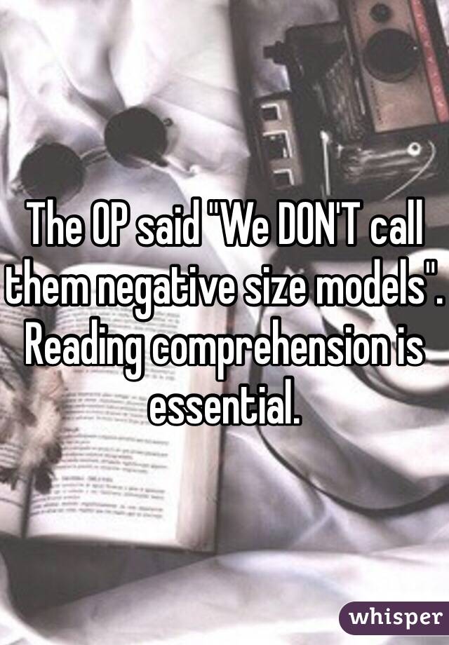 The OP said "We DON'T call them negative size models". Reading comprehension is essential. 