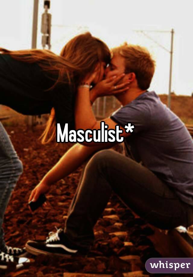 Masculist*