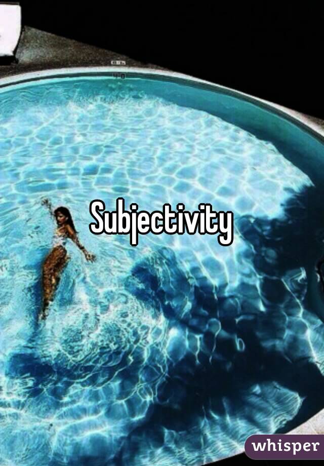 Subjectivity