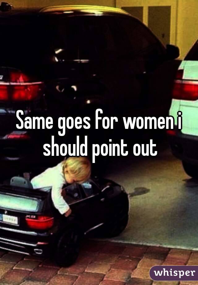 Same goes for women i should point out