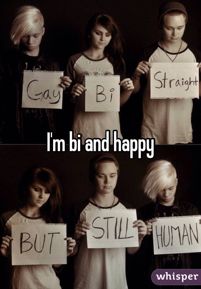 I'm bi and happy