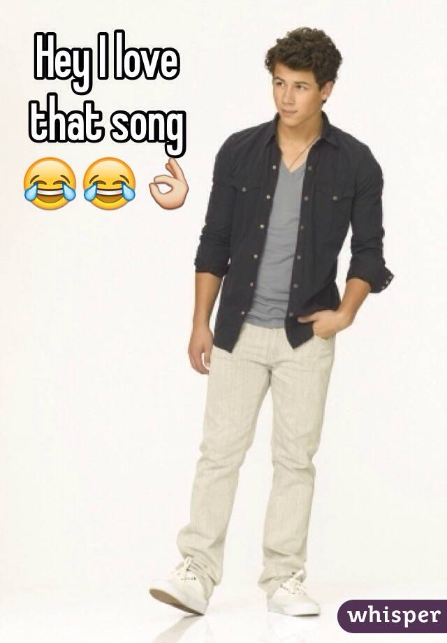 Hey I love 
that song 
😂😂👌