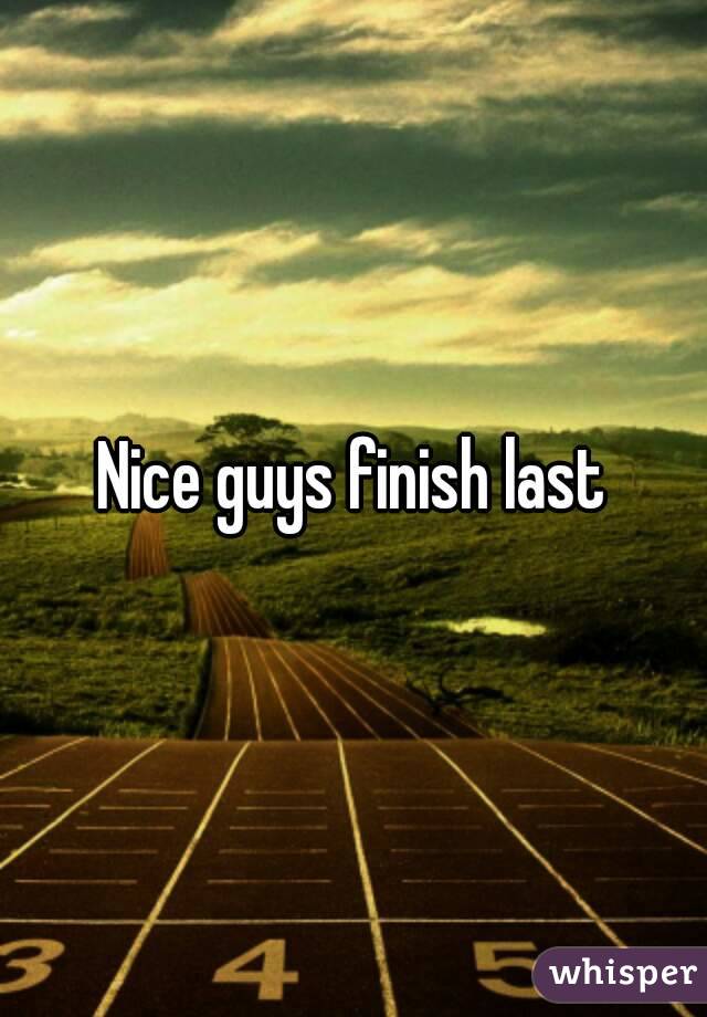 Nice guys finish last