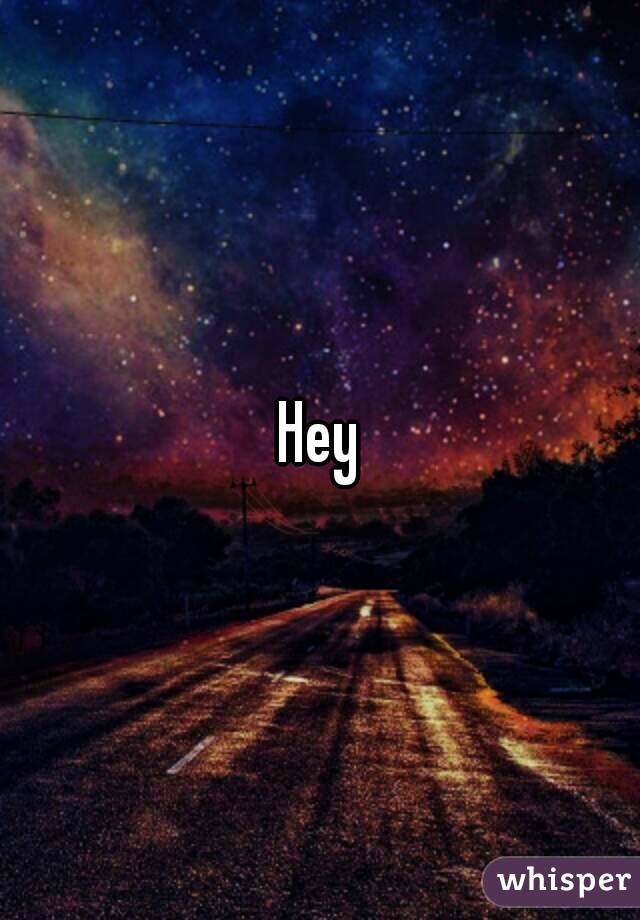 Hey