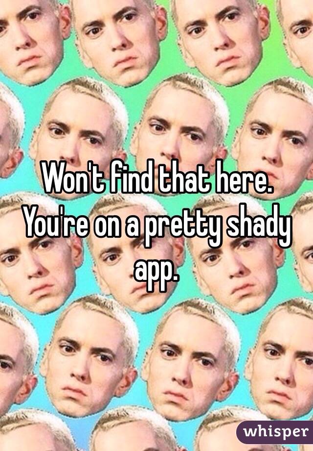 Won't find that here. You're on a pretty shady app. 