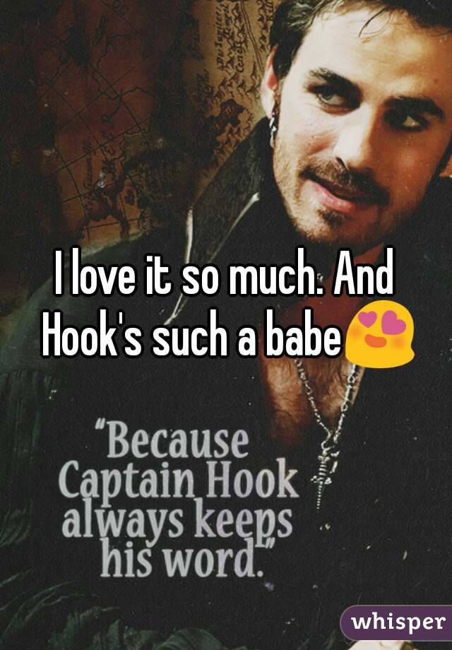 I love it so much. And Hook's such a babe😍