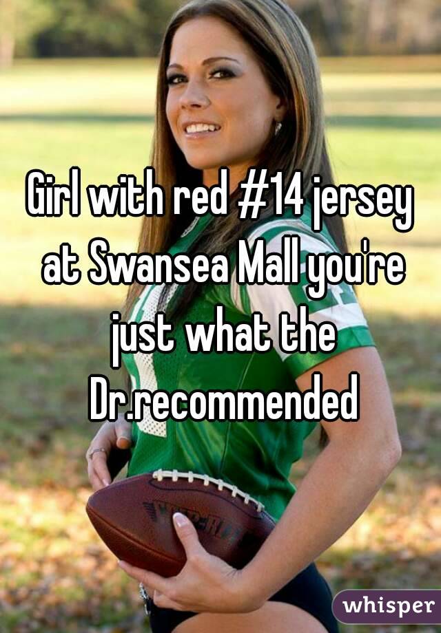 Girl with red #14 jersey at Swansea Mall you're just what the Dr.recommended