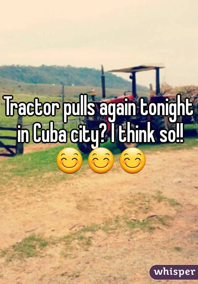 Tractor pulls again tonight in Cuba city? I think so!! 😊😊😊