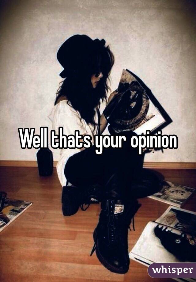 Well thats your opinion 