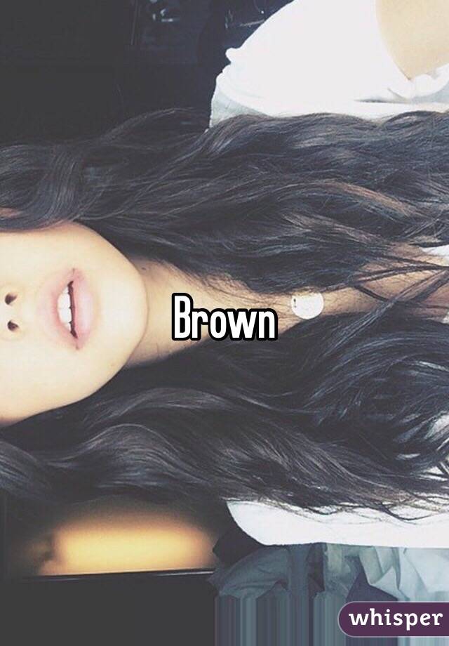 Brown