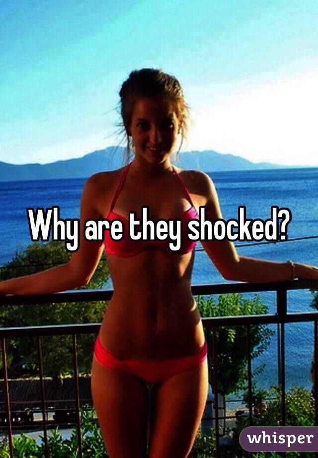 Why are they shocked?