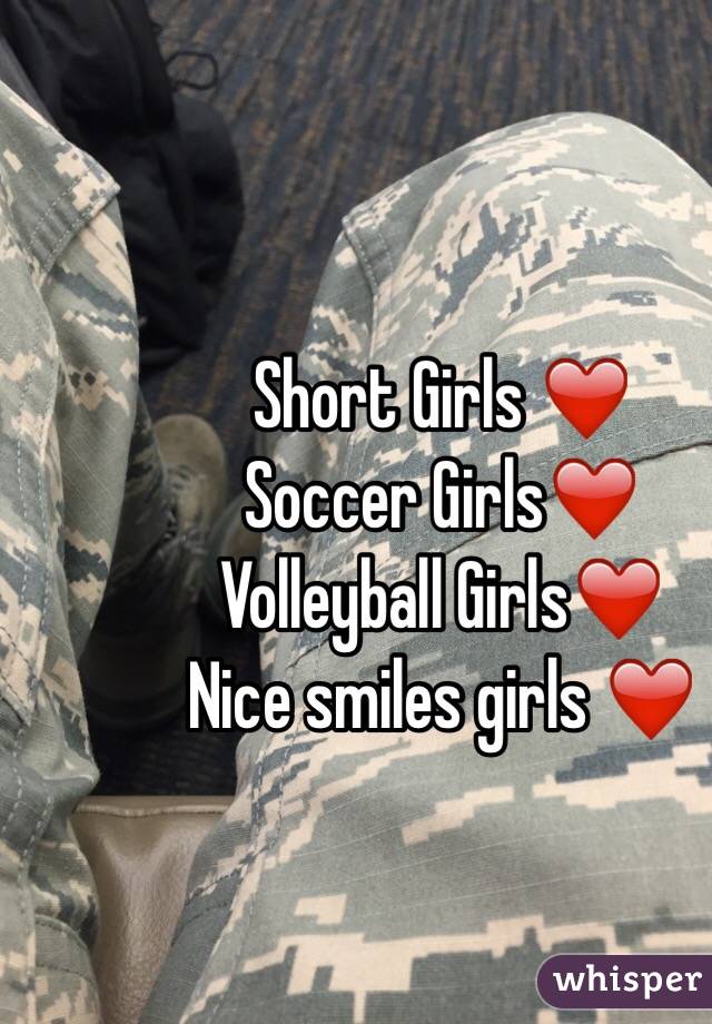 Short Girls ❤️
Soccer Girls❤️
Volleyball Girls❤️
Nice smiles girls ❤️