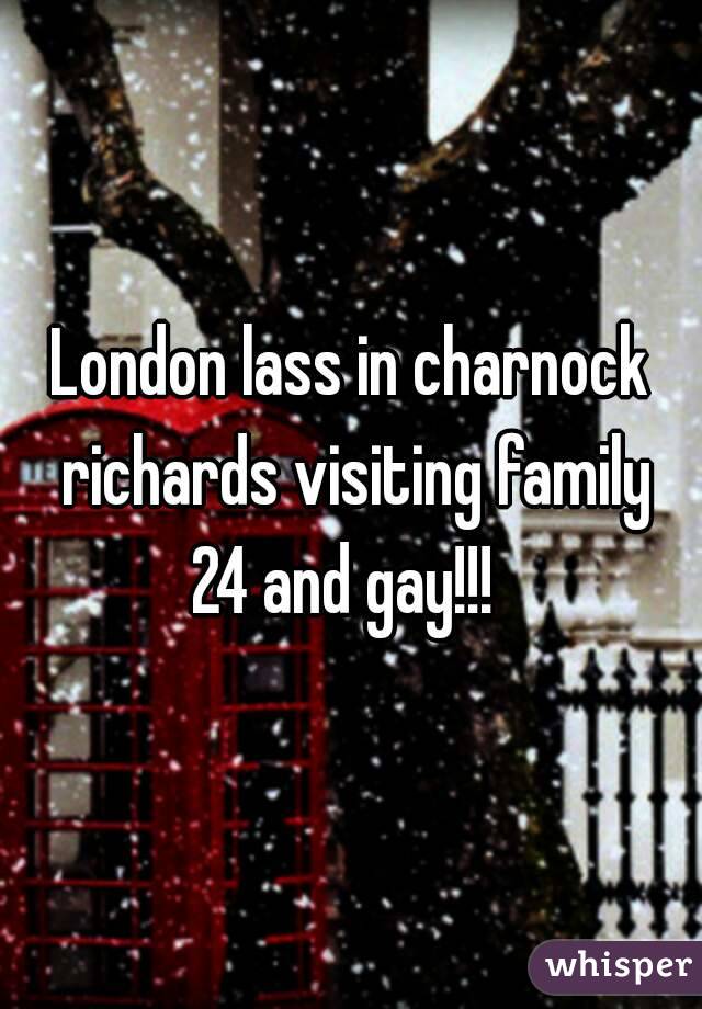 London lass in charnock richards visiting family 24 and gay!!!  