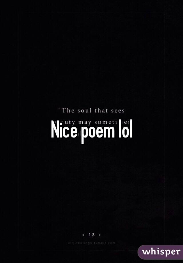 Nice poem lol 