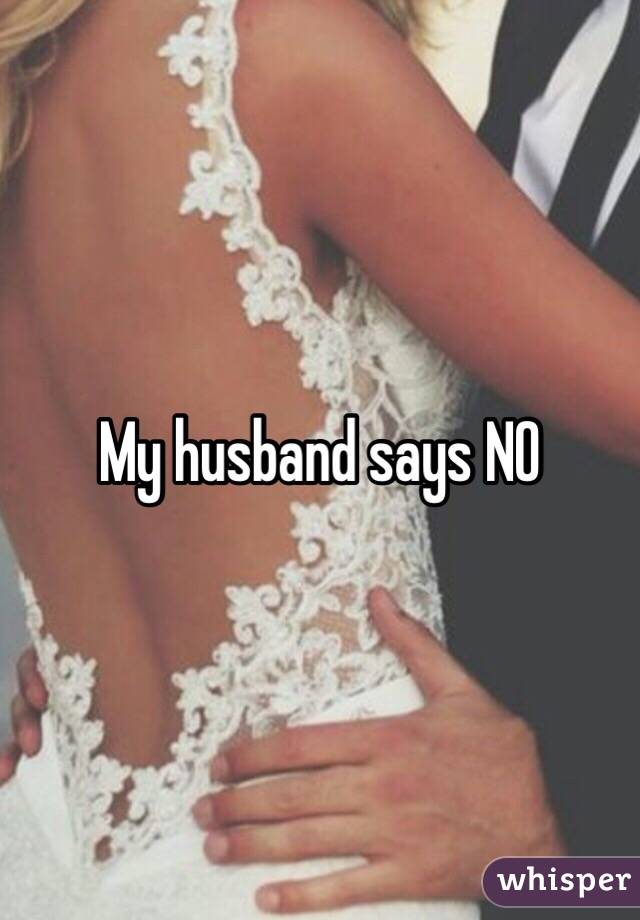 My husband says NO