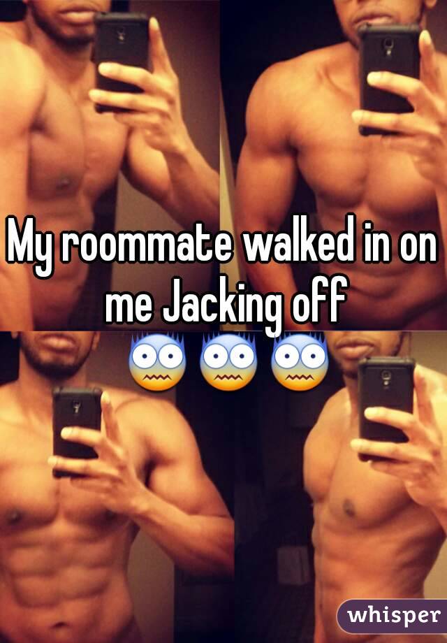 My roommate walked in on me Jacking off 😨😨😨