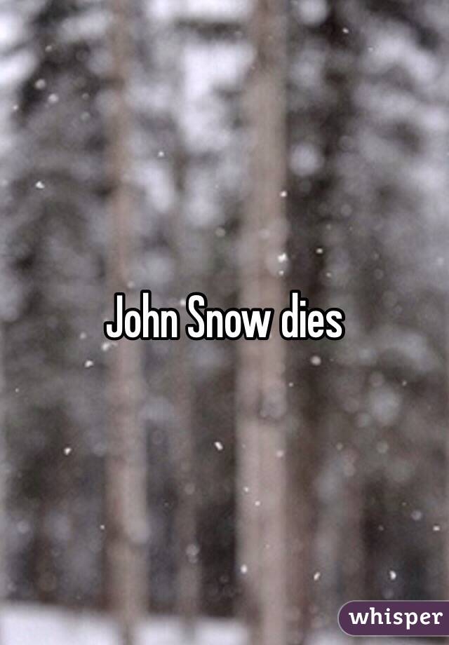 John Snow dies