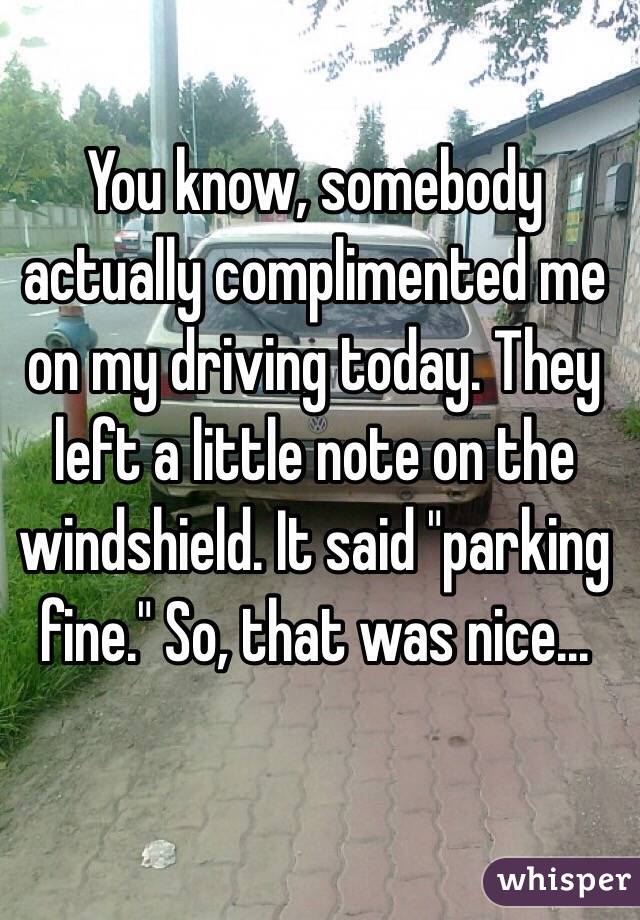 Image result for 'You know, somebody actually complimented me on my driving today. They left a little note on the windscreen. It said, 'Parking Fine.' So that was nice.'